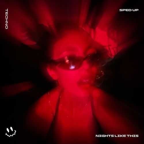 NIGHTS LIKE THIS (TECHNO SPED UP)