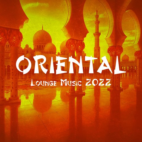 Oriental Lounge Music 2022