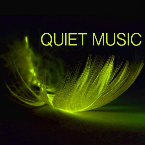 Quiet Music - Peaceful Songs for Relaxing Meditation