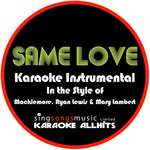 Same Love (In the Style of Macklemore, Ryan Lewis and Mary Lambert) [Karaoke Instrumental Version] - Single