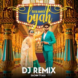 Tera Mera Byah Dj Rimix (Feat. Sachin Tyagi)-KAAaYwxUcQM