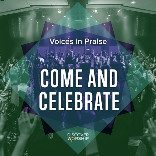 Voices in Praise: Come and Celebrate