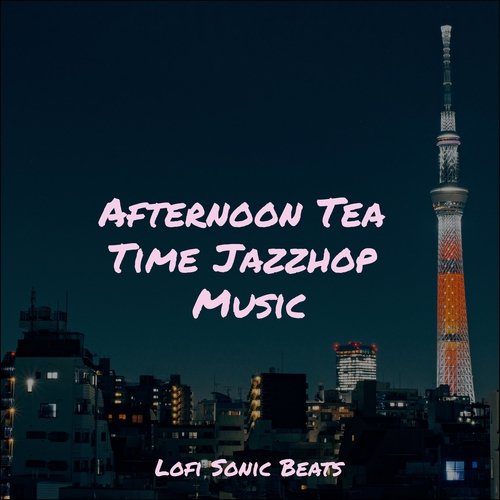 Afternoon Tea Time Jazzhop Music