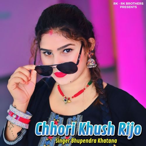 Chhori Khush Rijo