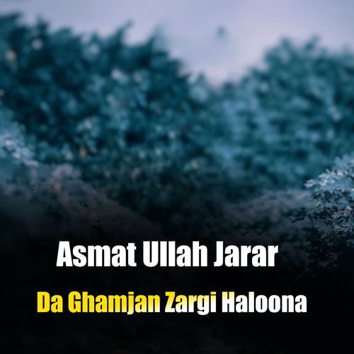 Da Ghamjan Zargi Haloona