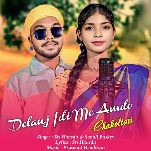 Delanj Idi Me Amdo Chakoltari