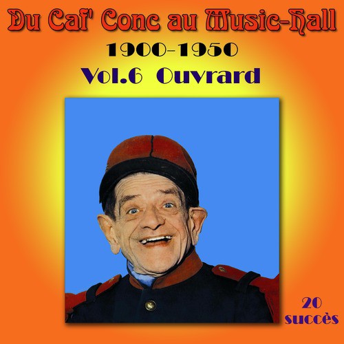 Du Caf&#039; Conc au Music-Hall 1900-1950 Vol. 6