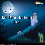 Koi Baat Keheni Hai