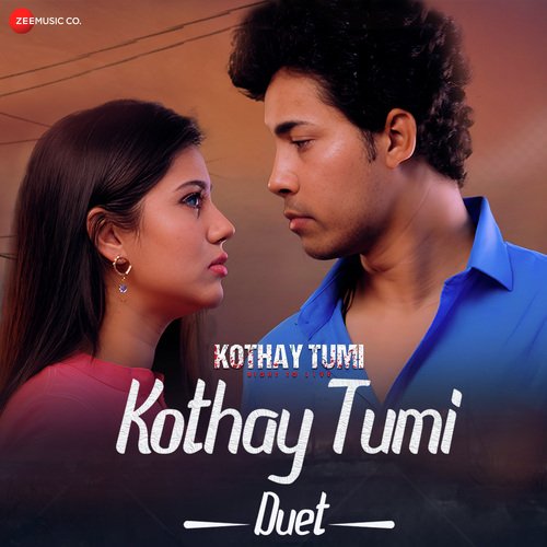 Kothay Tumi - Duet Version (From "Kothay Tumi")