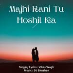 Majhi Rani Tu Hoshil Ka