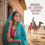 Mharo Dil Ghano Dhadke Raja