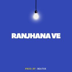 Ranjhana Ve