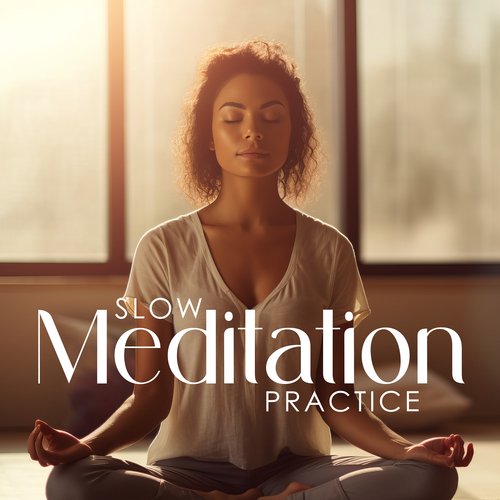 Slow Meditation Practice: Divine Mindfulness Practice, Positive Soul