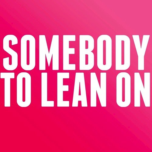 Somebody to Lean On