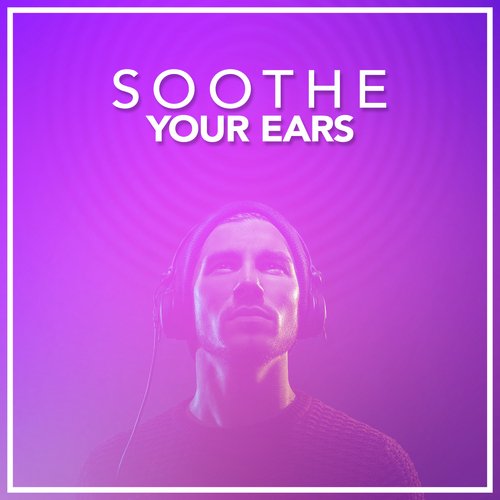 Soothe Your Ears