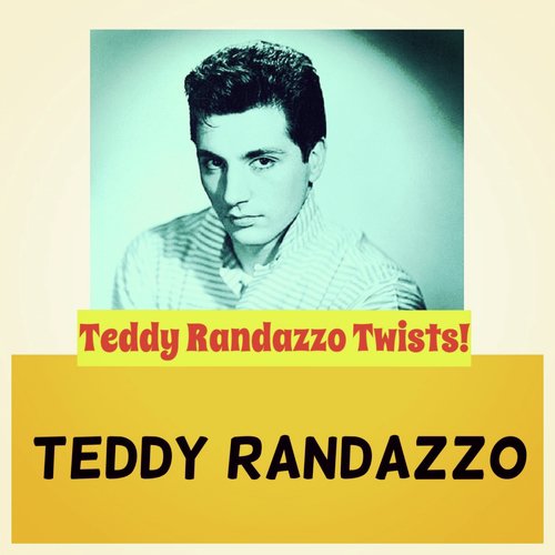 Teddy Randazzo Twists!