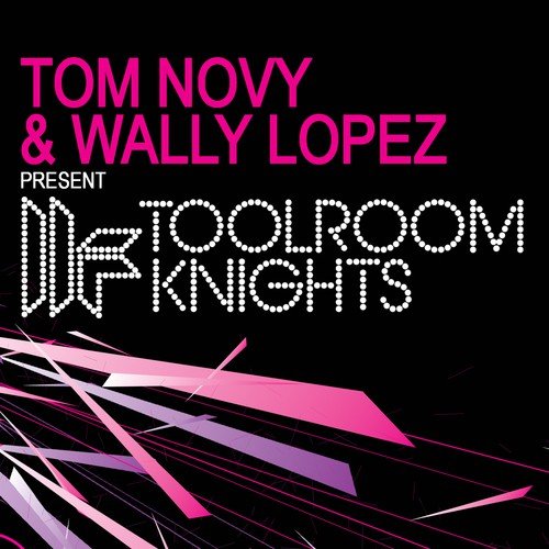 Tom Novy & Wally Lopez Present Toolroom Knights