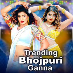 Trending Bhojpuri Ganna
