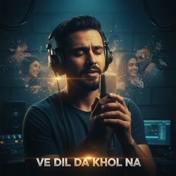 Ve Dil Da Khol Na