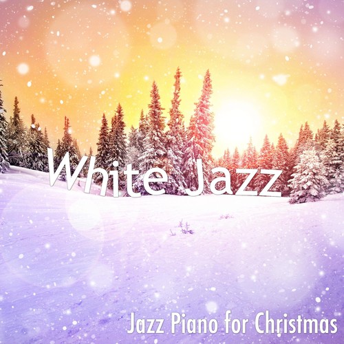 White Jazz: Mood Music for Christmas with Jazz Piano for Christmas Eve & Christmas Party_poster_image