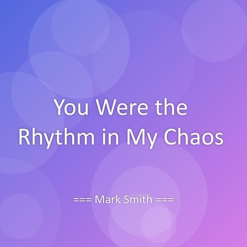You Were the Rhythm in My Chaos