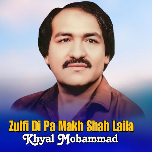 Zulfi Di Pa Makh Shah Laila