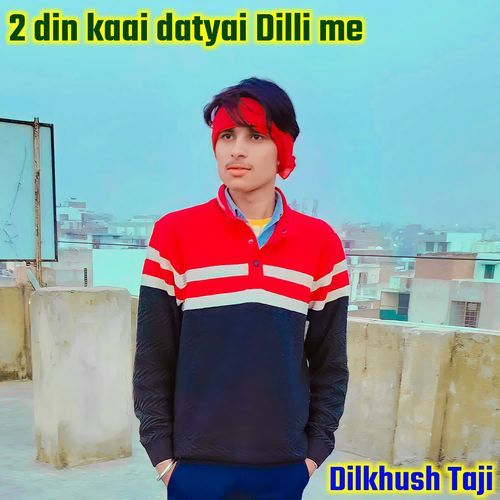 2 Din Kaai Datyai Dilli Me