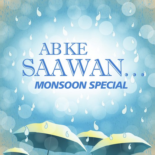 Ab Ke Saawan...Monsoon Special