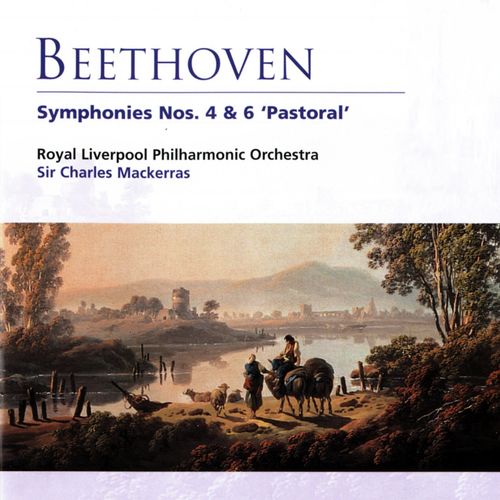 Beethoven: Symphonies Nos. 4 & 6 "Pastoral"