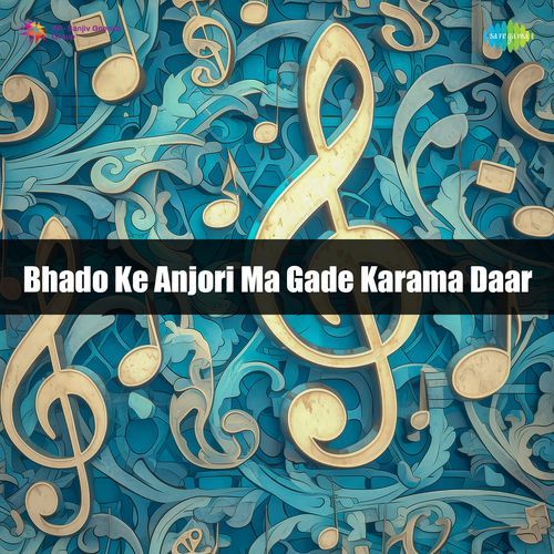 Bhado Ke Anjori Ma Gade Karama Daar