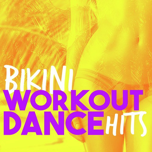 Bikini Workout Dance Hits