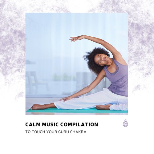 Calm Music Compilation to Touch Your Guru Chakra