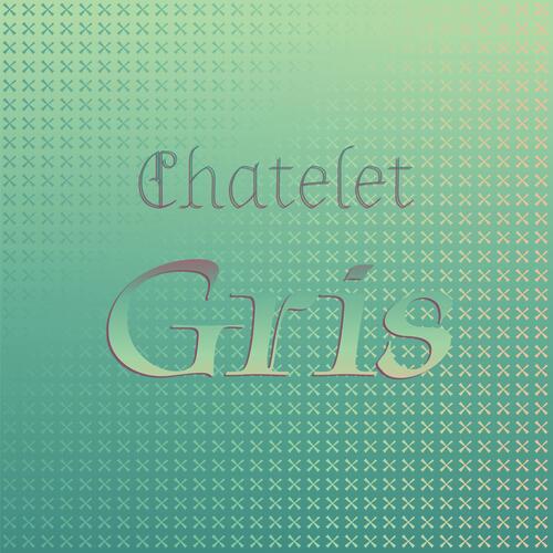 Chatelet Gris