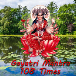 Gayatri Mantra 108 Times-HlAkeyx,ZUM