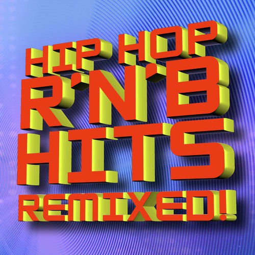 Hip Hop R’N’B Hits Remixed!