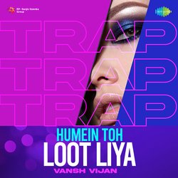 Humein Toh Loot Liya - Trap-KF0FRydZdV0