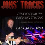 Jon's Tracks: Easy Jazz, Vol. 1 (Studio Quality Backing Tracks for Guitar Based Performers)