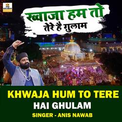 Khwaja Hum To Tere Hai Ghulam-ER8eRi5TD2E