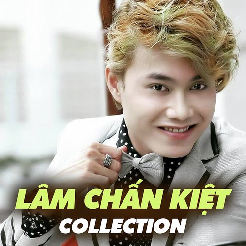 Lâm Chấn Kiệt Collection