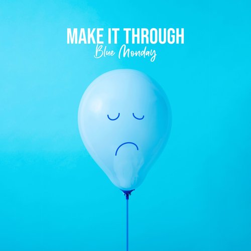 Make It Through Blue Monday: Manifest Happiness_poster_image