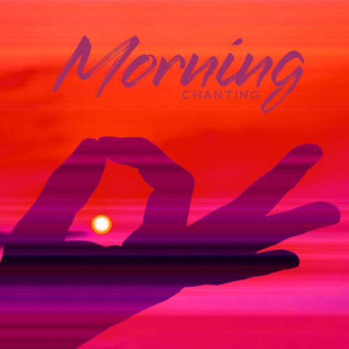 Morning Chanting: Meditation Music For Reciting And Chanting Mantras, Affirmation, Manifestation
