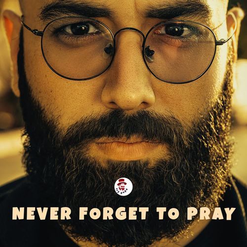 Never Forget To Pray