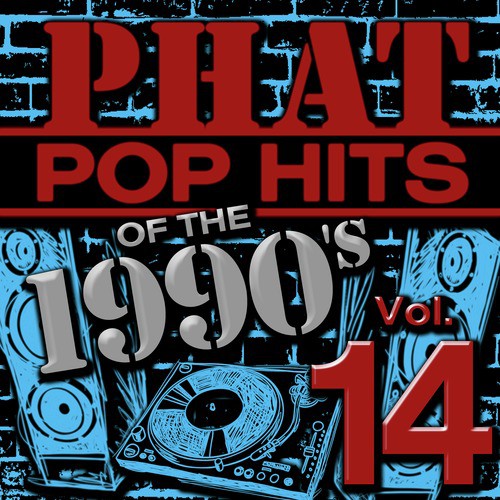 Phat Pop Hits of the 1990's, Vol. 14