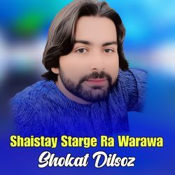Shaistay Starge Ra Warawa