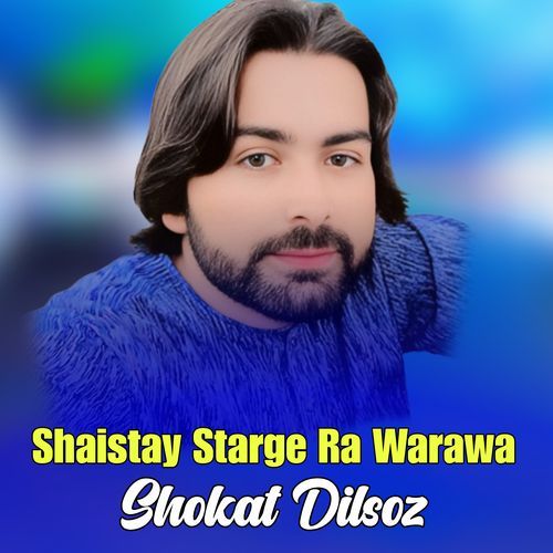 Shaistay Starge Ra Warawa