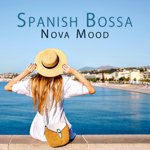 Spanish Bossa Nova Mood: Summer Vibes with Bossa Nova Jazz