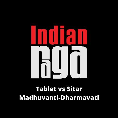 Tablet vs Sitar - Madhuvanti - Dharmavati - Teen Taal