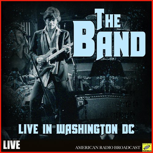 The Band - Live in Washington DC (Live)