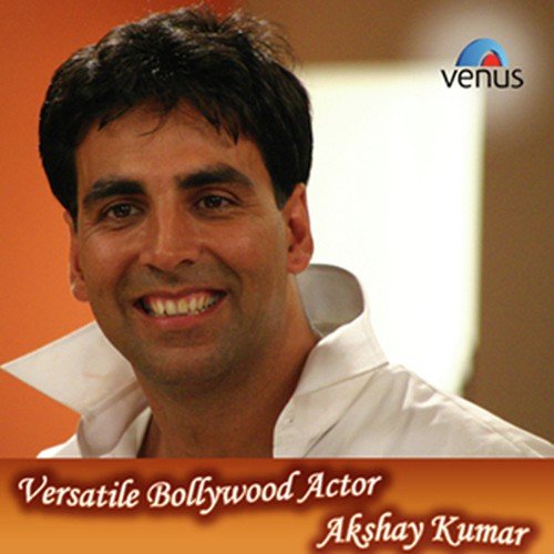 Versatile Bollywood Actor - Akshay Kumar