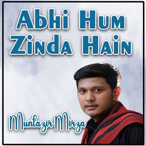 Abhi Hum Zinda Hain